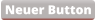 Neuer Button